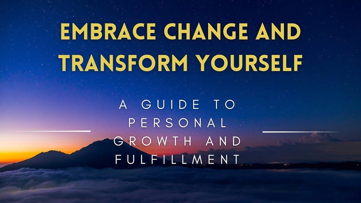 Embracing Change: A Guide to Personal Growth